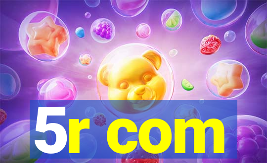 5r com